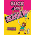 Suck My Crayon Colouring Book - Hush Store Sydney 